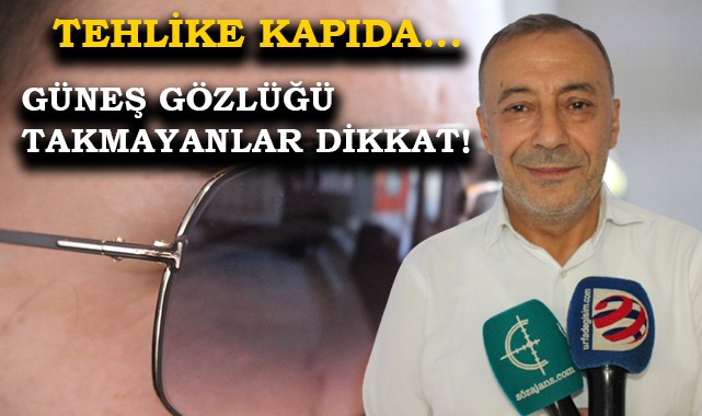 “Güneş gözlükleri sadece yazın değil her zaman takılmalı”