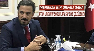 Genel Merkezden Urfalı bir kişiye daha önemli görev!