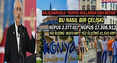 Kılıçdaroğlu bu sefer "Hollanda Konya'dan küçük" dedi