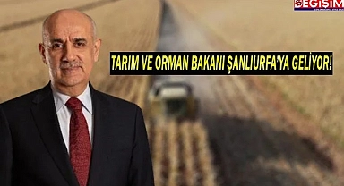 Tarım ve Orman Bakanı Şanlıurfa'ya geliyor!