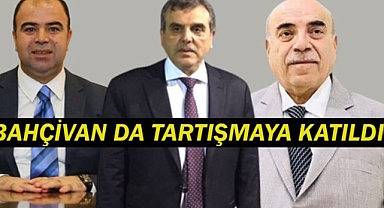 Ahmet Bahçivan'da o tartışmaya katıldı!