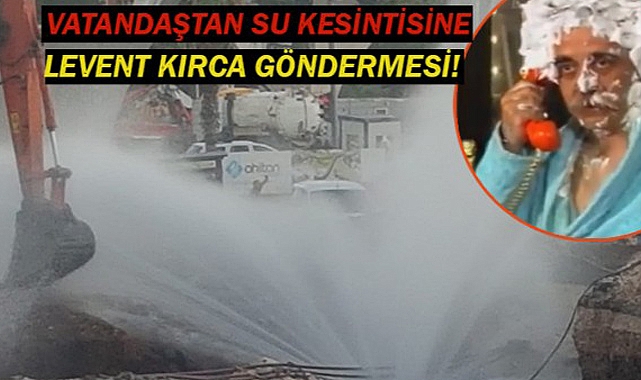 Su kesintisi konusunda Urfalılar Levent Kırca'yı hatırlattı