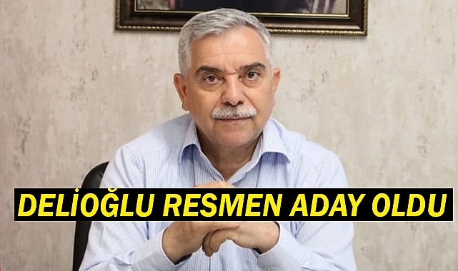 Delioğlu adaylığını açıkladı!