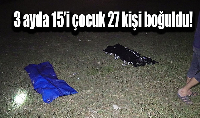 Boğulmaların ardı arkası kesilmiyor!