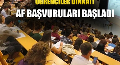 Öğrenciler dikkat! Af başvuruları başladı