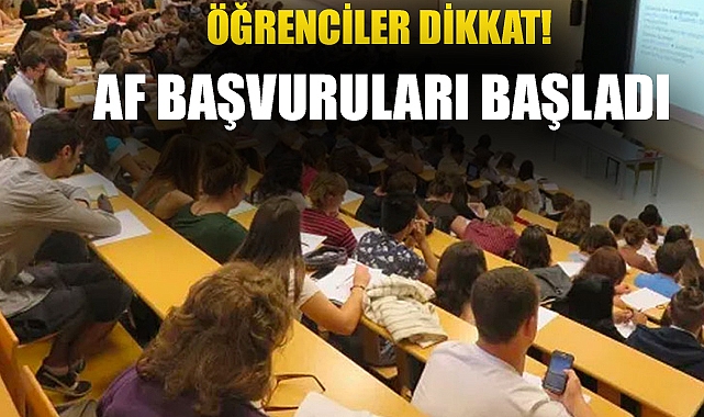 Öğrenciler dikkat! Af başvuruları başladı