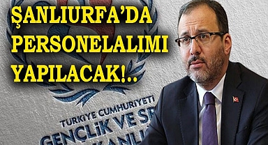 Gençlik ve Spor Bakanlığı Şanlıurfa'da personel alacak!