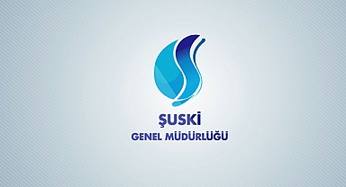 ŞUSKİ'den su kesintisi uyarısı!