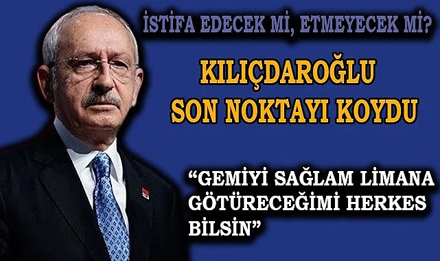Kılıçdaroğlu Genel Başkanlığını bırakıyor mu?