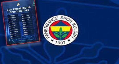 Fenerbahçe, UEFA Konferans Ligi kadrosunu açıkladı