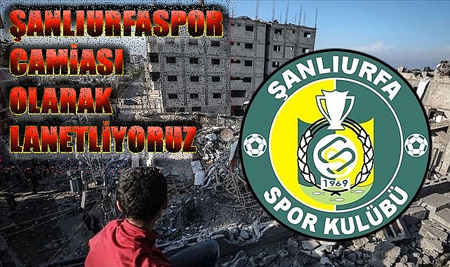Şanlıurfaspor'dan İsrail ile ilgili kınama mesajı!