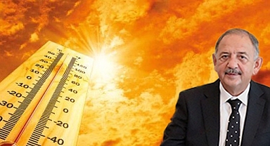 Bakan Özhaseki yüksek sıcaklıklara karşı uyardı!
