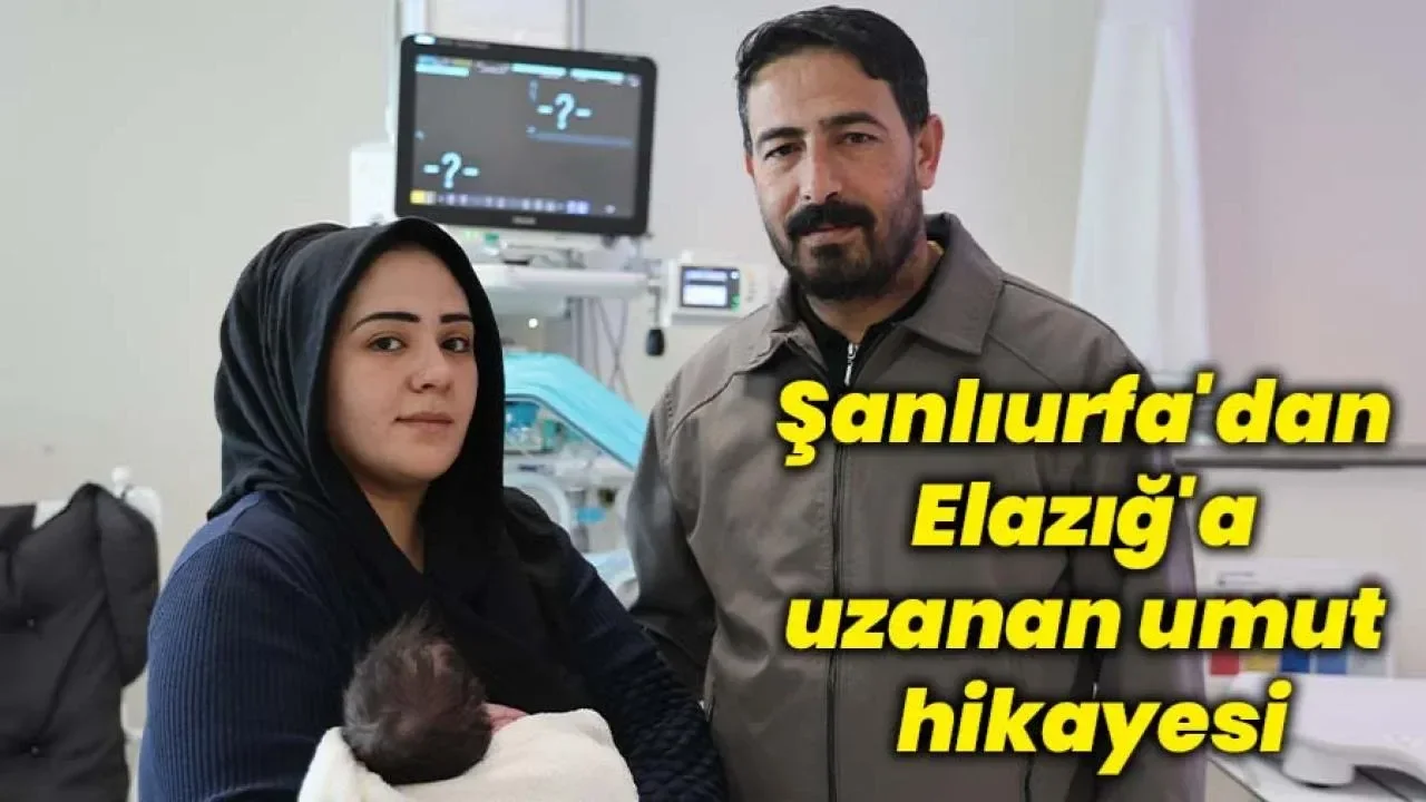 Şanlıurfalı aile yemek borusu olmayan bebekleri için çareyi Elazığ’da buldu
