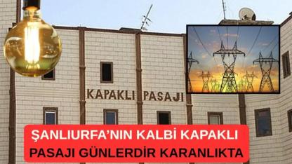 Şanlıurfa’da elektrik kesintisi Kapaklı Pasajı felç etti