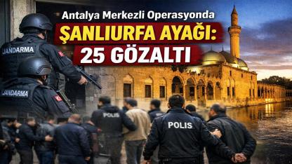 Antalyadan 3 ile uzanan operasyon